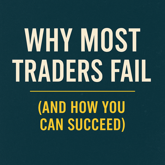 Why Most Traders Fail (And How You Can Succeed)